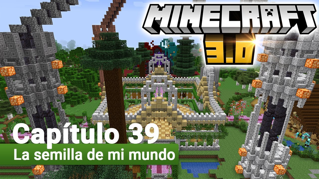 MINECRAFT 3.0 Capítulo 39 - La semilla de mi mundo - YouTube