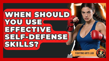 When Should You Use Effective Self-Defense Skills? - Fighting Arts Lab