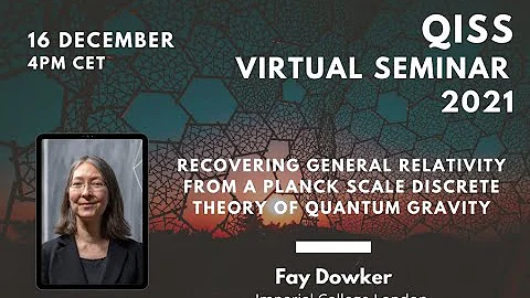 Fay Dowker: Recovering General Relativity from a Planck scale discrete theory of quantum gravity