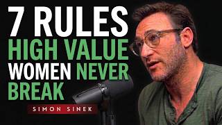 7 RULES HIGH VALUE WOMEN NEVER BREAK (EVEN WHEN THEY’RE IN LOVE) || SIMON SINEK
