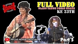    Spesial Ulang Tahun Ke 23 Pecas Ndahe  Part 5