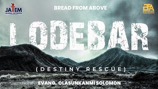 || LODEBAR (DESTINY RESCUE) || BFA WITH EVANG OLASUNKANMI SOLOMON || VOL. 45 ||