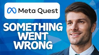 Celebrity How To Fix Meta Quest App “Something Went Wrong” Error (2026 Guide) Net Worth