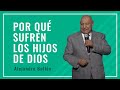 Pr. Bullón - Por qué sufren los hijos de Dios