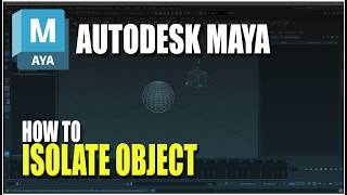 Autodesk Maya How To Isolate Object