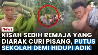 Kisah Menyedihkan Remaja Yang Diarak Gegara Curi Pisang, Rela Putus Sma Demi Hidupi Adiknya