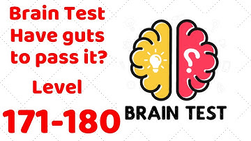 Brain Test - Have guts to pass it? Level 171-180 Walkthrough Solution