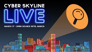 Famous Cyber Skyline Live - Open Source Intelligence Basics - March 17, 2022 Profile