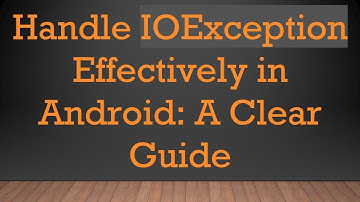 Handle IOException Effectively in Android: A Clear Guide