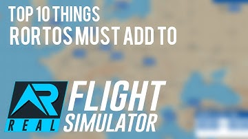 Top 10 Things Rortos MUST add to RFS Real Flight Simulator