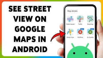 How To See Street View On Google Maps In Android 2025 | Explore Any Location In 360° Street View