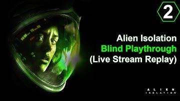 😱 Alien Isolation Blind Walkthrough Part 02 (Live Stream Replay) on PS4 Pro