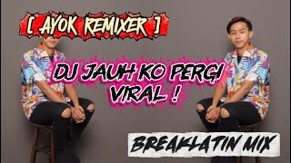 Download lagu DJ JAUH KO PERGI | SA CERITAKAN PADA BINTANG VIRAL - BREAKLATIN MIX ( AYOK REMIXER ) 🔥