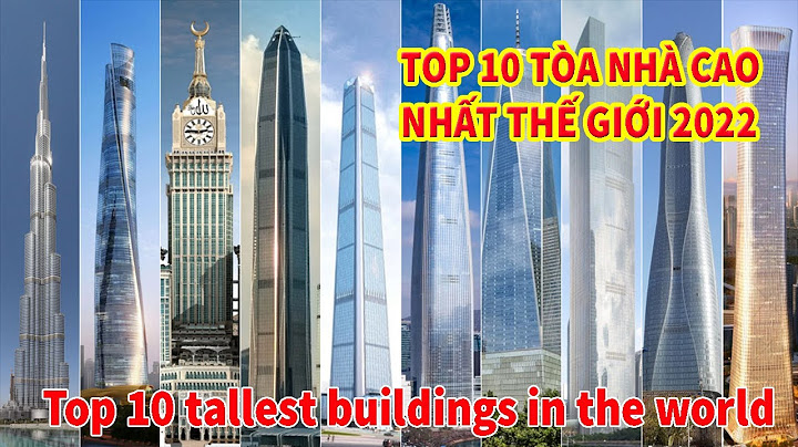 Top 10 những tòa nhà cao nhất thế giới