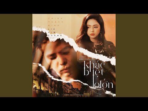 Khác Biệt To Lớn – Trịnh Thăng Bình