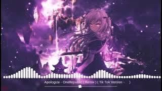 Apologize - OneRepublic ( Remix ) ( Tik Tok Version - 抖音版 )