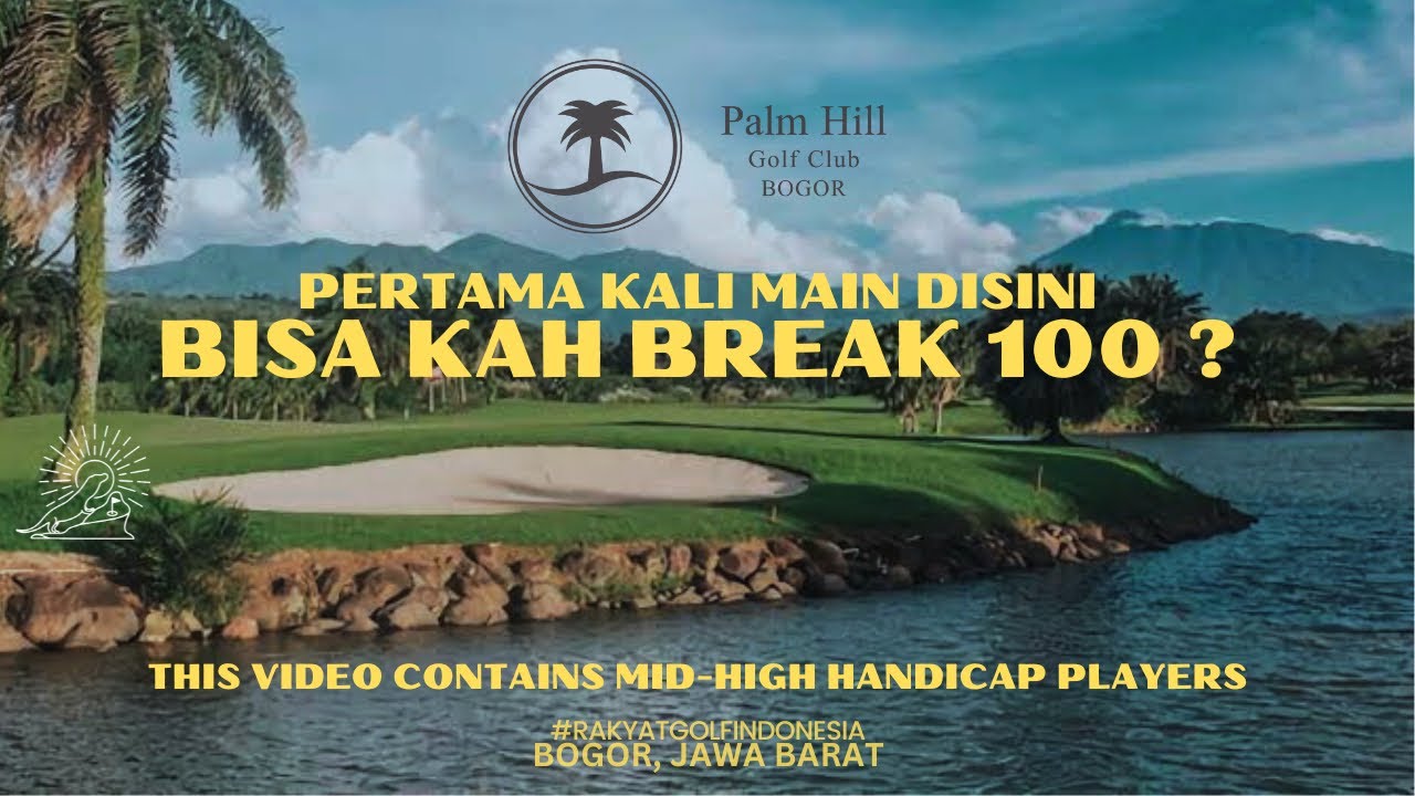 Редко тренируетесь, но хотите играть хорошо? Palm Hill Golf (18 лунок) — Индонезийские гольфисты