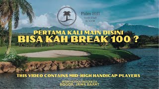 Jarang Latihan Pengen Main Bagus Palm Hill Golf  18 Hole  Rakyat Golf Indonesia