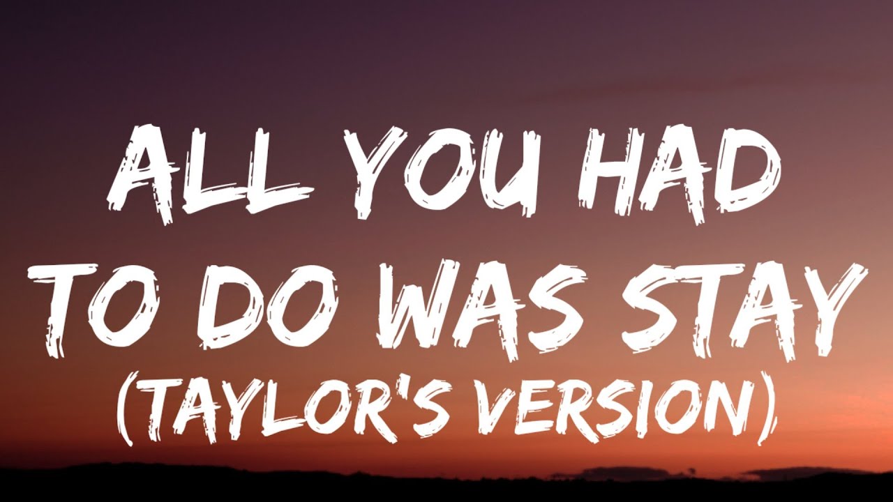 Taylor Swift - All You Had To Do Was Stay [Lyrics] (Taylor's Version ...
