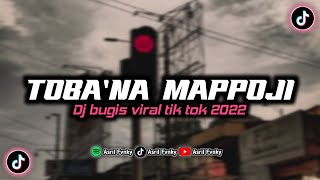 DJ BUGIS TOBA'NA MAPPOJI VIRAL TIK TOK 2022 FULL BASS TERBARU