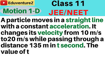A particle moves in a straight line with a constant acceleration. It changes its velocity from 10m/s