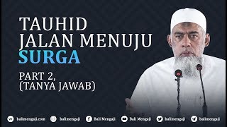 Tauhid Jalan Menuju Surga, Part 2 (Tanya Jawab) - Ustadz Yazid Bin Abdul Qadir Jawas
