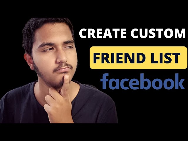 How To Create A Custom Facebook Friends List in 2024 class=