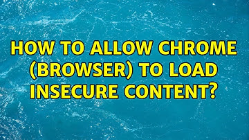 How to allow Chrome (browser) to load insecure content? (4 Solutions!!)