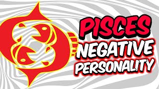 Negative Personality Traits of PISCES Zodiac Sign