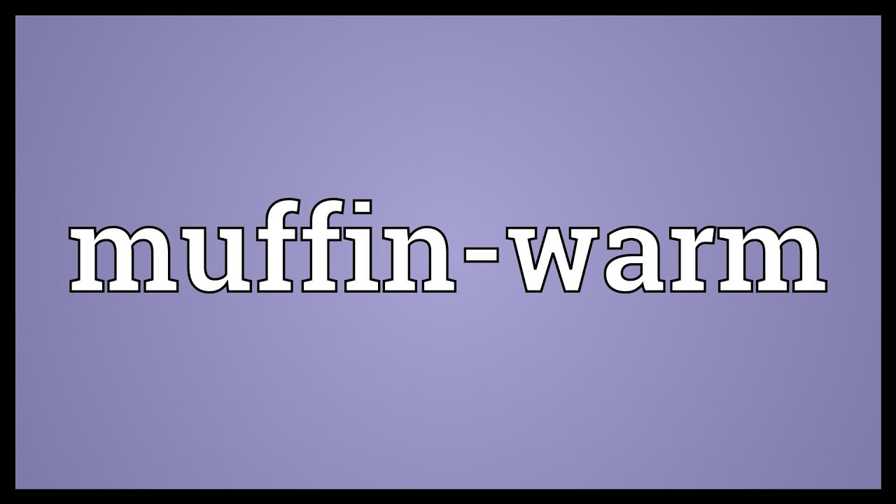 Muffinwarm Meaning YouTube