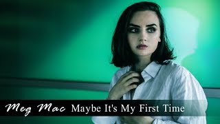 MEG MAC - Maybe It's My First Time (Lyric Video)