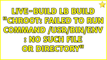 Live-Build lb build "chroot: failed to run command /usr/bin/env : No such file or directory"