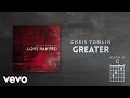 Chris Tomlin - Greater (Lyrics & Chords)