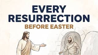 Every Resurrection in the Bible Explained: The Pattern Before Easter Morning