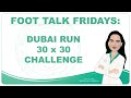 Foot Talk Fridays : Episode 28 - Dubai Run 30 x 30 Challenge