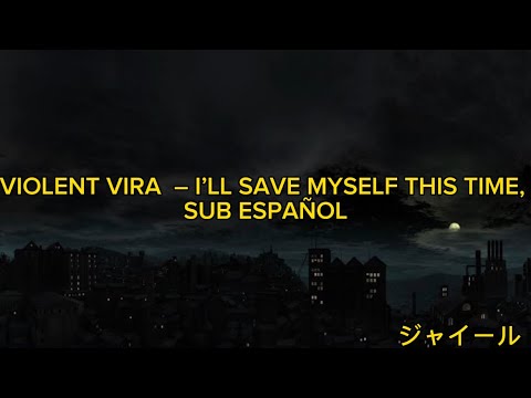 VIOLENT VIRA - I’LL SAVE MYSELF THIS TIME | Sub Español | Traducida al español ♥