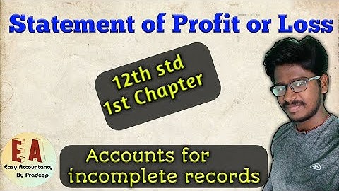 Statement of Profit or Loss l 12th std 1st chapter l Incomplete Records of accounts l Explanation l