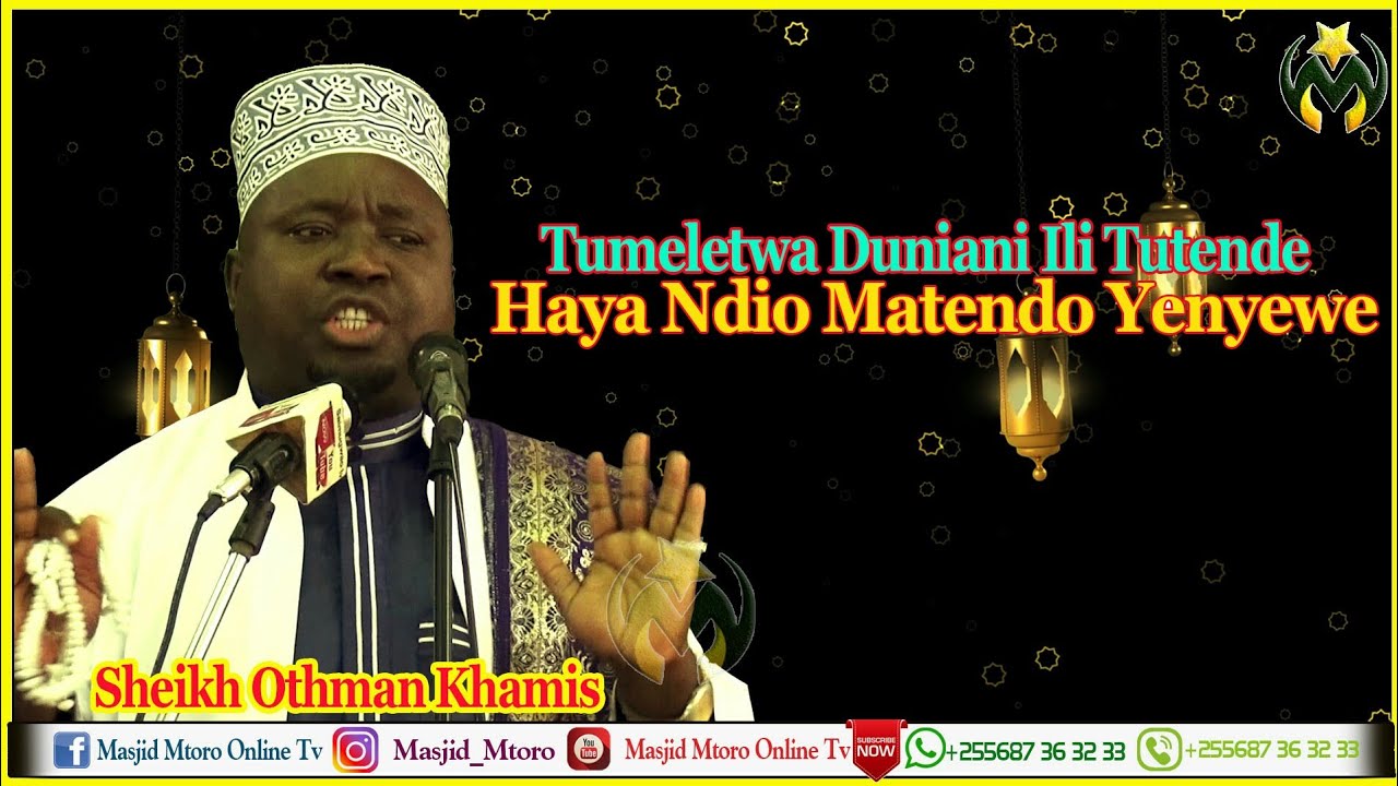 TUMELETWA DUNIANI ILI TUTENDE | HAYA NDIO MATENDO YENYEWE | SHEIKH OTHMAN KHAMIS