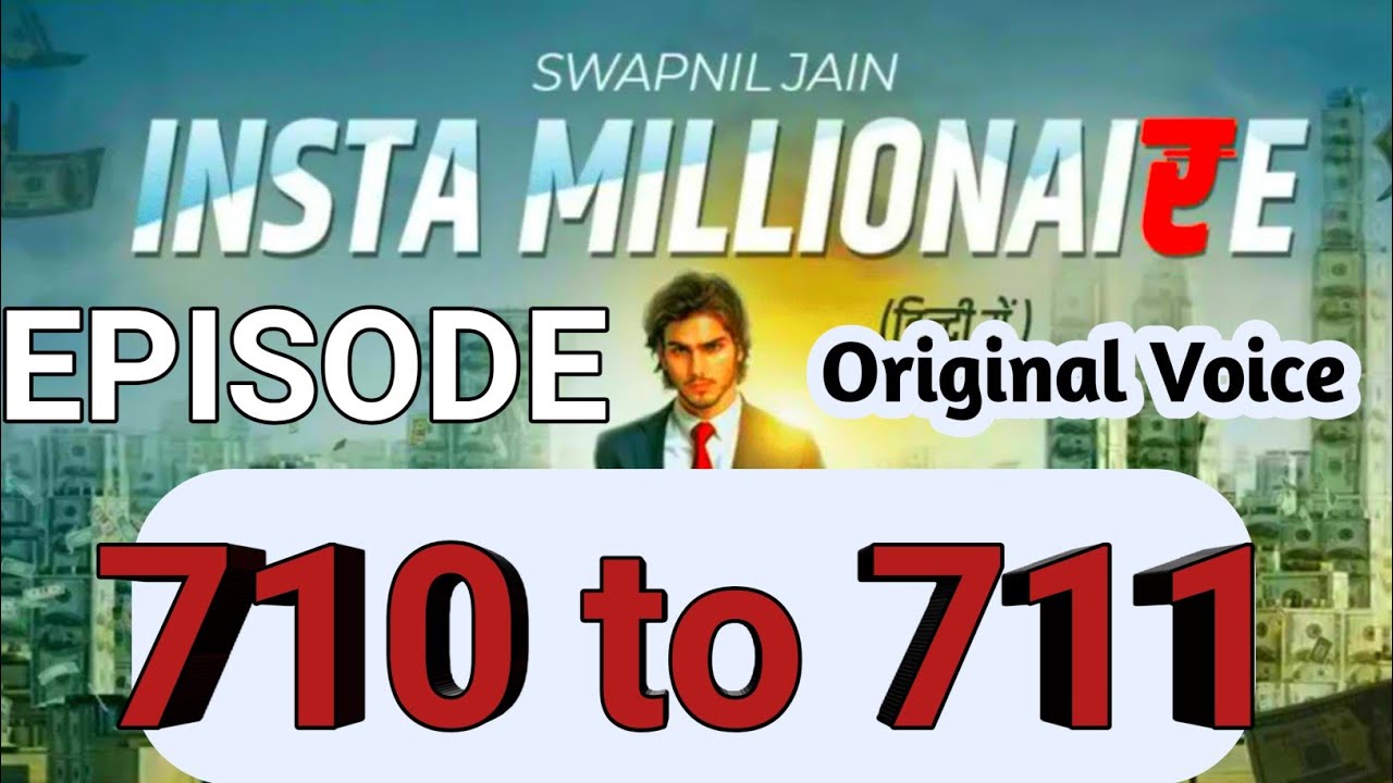 Insta millionaire episode 710 Insta millionaire 710