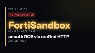 FortiSandbox unauth RCE via crafted HTTP | SOC Briefing Jul 19