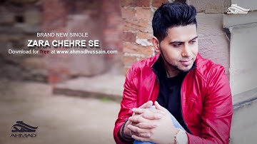Ahmad Hussain - Zara Chehre Se | Official Video