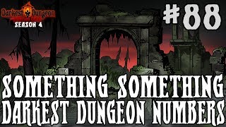 SOMETHING SOMETHING DARKEST DUNGEON NUMBERS - Season 4 - Episode 88