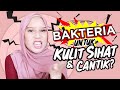 Bakteria Untuk Kulit Sihat & Cantik?