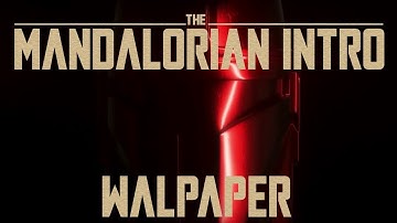 The Mandalorian Intro 4K 60 FPS | Wallpaper Engine