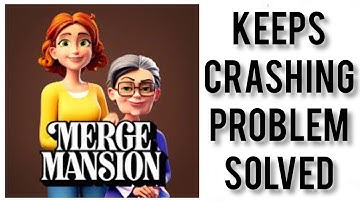 How To Solve Merge Mansion App Keeps Crashing Problem|| Rsha26 Solutions