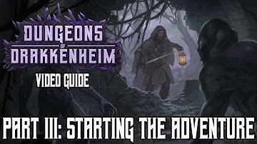 Dungeons of Drakkenheim Video Guide Part 3: Starting The Adventure
