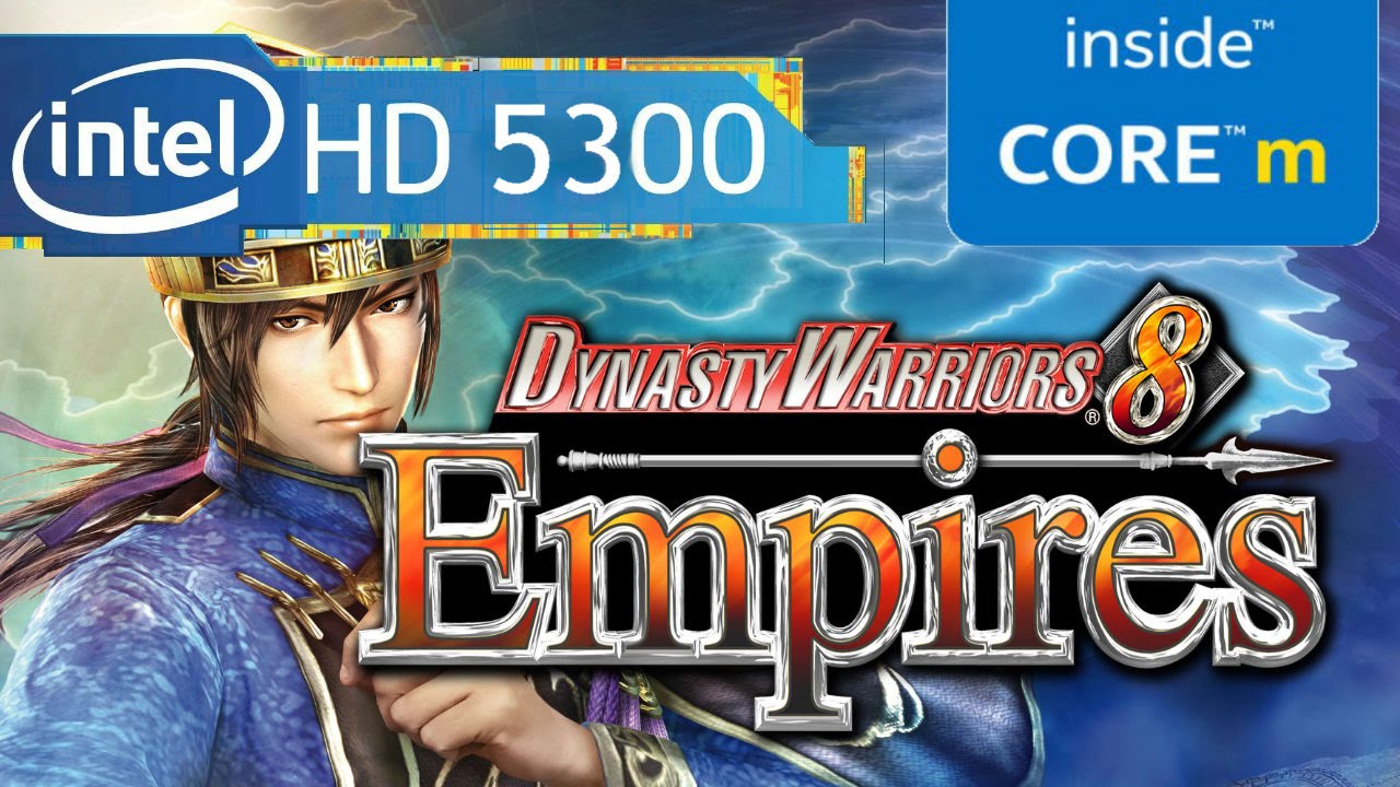 DYNASTY WARRIOS 8 EMPIRES - INTEL HD 5300 - 4GB RAM - CORE M 5Y10 BREADWELL