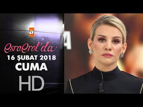 Esra Erol'da 16 Şubat 2018 Cuma  - 550. bölüm