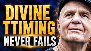 Divine Timing Never Fails — Everything Happens at the Right Moment | Wayne Dyer