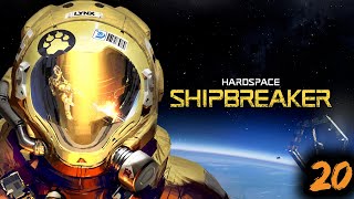 So I died.. Twice.. Space is Dangerous | Campaign Ep. 20 | Hardspace: Shipbreaker